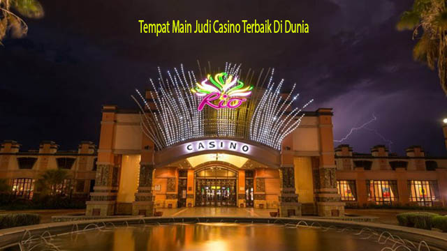 Tempat Main Judi Casino Terbaik Di Dunia